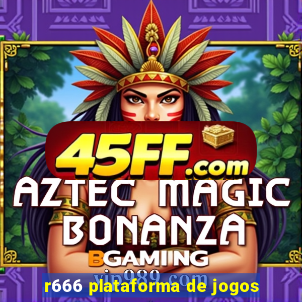 r666 plataforma de jogos